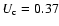$U_{\rm c}=0.37$