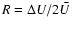 $R=\Delta U/2\bar{U}$