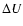 $\Delta U$
