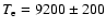 $T_{\rm e} = 9200 \pm 200$