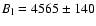 $B_{\rm l} = 4565 \pm 140$