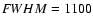 ${\textit FWHM}=1100$