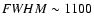 ${\textit FWHM} \sim1100$