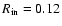 $R_{\rm in}=0.12$