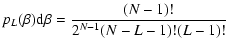 $\displaystyle p_{L}(\beta) {\rm d} \beta =\frac{(N-1)!}{2^{N-1}(N-L-1)!(L-1)!}$