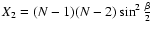 $X_2=(N-1)(N-2)\sin^2\frac{\beta}{2}$