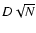 $D\sqrt{N}$