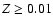 $Z\geq 0.01$