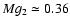 $Mg_2\simeq 0.36$