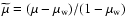$\widetilde{\mu}=(\mu-\mu_{\rm w})/(1-\mu_{\rm w})$