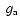 $\;g_{\rm a}$