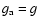 $g_{\rm a}=g$