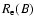 $R_{\rm e}(B)$