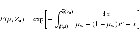 \begin{displaymath}%
F(\mu,Z_{\rm a}) = {\rm exp}\left[- \int_{\widetilde{g}(\mu...
...{\rm d}x}\over{\mu_{\rm w} + (1 - \mu_{\rm w})x^c - x}}\right]
\end{displaymath}