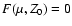 $F(\mu,Z_{0})= 0$