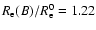 $R_{\rm e}(B)/R_{\rm e}^0=1.22$