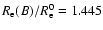 $R_{\rm e}(B)/R_{\rm e}^0=1.445$