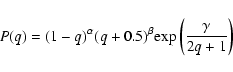 \begin{displaymath}P(q) = (1 - q)^{\alpha}(q + 0.5)^{\beta}{\rm exp}\left({\gamma \over {2q + 1}}\right)
\end{displaymath}