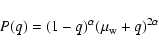 \begin{displaymath}P(q)=(1-q)^{\alpha}(\mu_{\rm w}+q)^{2\alpha}
\end{displaymath}