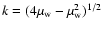 $k=(4\mu_{\rm w}-\mu_{\rm w}^2)^{1/2}$
