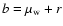 $b=\mu_{\rm w}+r$