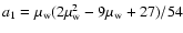 $a_1=\mu_{\rm w}(2\mu_{\rm w}^2-9\mu_{\rm w}+27)/54$