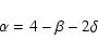 \begin{displaymath}\alpha = 4 - \beta - 2\delta
\end{displaymath}