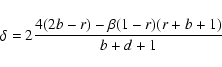\begin{displaymath}\delta = 2{{4(2b - r) - \beta (1 - r)(r + b + 1)}\over {b + d + 1}}
\end{displaymath}