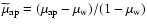 $\widetilde{\mu}_{{\rm ap}}=
(\mu_{{\rm ap}}-\mu_{\rm w})/(1-\mu_{\rm w})$