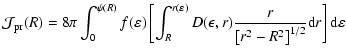 $\displaystyle %
{\cal J}_{{\rm pr}}(R) = 8\pi \int_0^{\psi(R)} f(\varepsilon )
...
...lon,r){r\over {\left[r^2 - R^2\right]^{1/2}}} {\rm d}r\right]{\rm d}\varepsilon$
