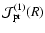 ${\cal J}_{{\rm pr}}^{(1)}(R)$