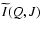 $\widetilde{I}(Q,J)$