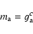 \begin{displaymath}%
m_{\rm a} = g_{\rm a}^c
\end{displaymath}