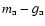 $m_{\rm a}-g_{\rm a}$