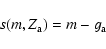\begin{displaymath}%
s(m,Z_{\rm a}) = m - g_{\rm a}
\end{displaymath}