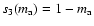 $s_3(m_{\rm a})=1-m_{\rm a}$