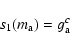\begin{displaymath}%
s_1(m_{\rm a}) = g_{\rm a}^c
\end{displaymath}