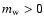 $m_{\rm w}>0$