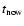 $t_{{\rm now}}$