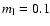 $m_{\rm l}=0.1$