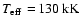 $\mbox{$T_{\rm eff}$ }\hspace{-0.5mm} =\hspace{-0.5mm} 130~ {\rm kK}$