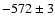 $-572 \pm 3$