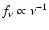 $f_\nu \propto \nu^{-1}$
