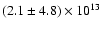 $(2.1 \pm 4.8)\times10^{13}$