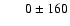 $\phantom{-00}0 \pm 160$