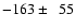 $-163 \pm \phantom{0}55$