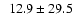 $\phantom{0}12.9 \pm
29.5$