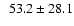 $\phantom{0}53.2 \pm
28.1$