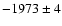$-1973 \pm
4$