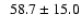 $\phantom{0}58.7 \pm
15.0$